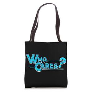 who cares? party saying celebrate who cares? tote bag