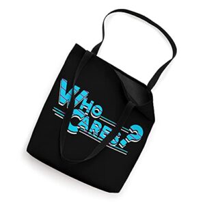 Who cares? Party saying celebrate Who cares? Tote Bag