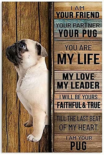 FSDFS Dog Metal Tin Sign I Am Your Friend Your Pug Funny Poster Cafe Living Room Kitchen Bathroom Home Art Wall Decoration Plaque 8x12Inch