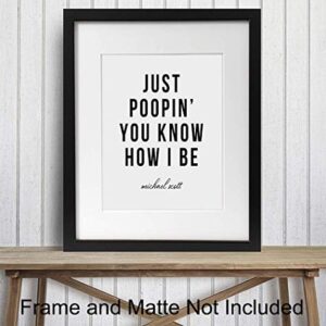 Michael Scott The Office - Bathroom Art Wall Decor Poster - Unique Decoration for Restroom, Guest Bath, Powder Room, Rest Room - Cool Funny Housewarming or Gag Gift - Just Poopin Print