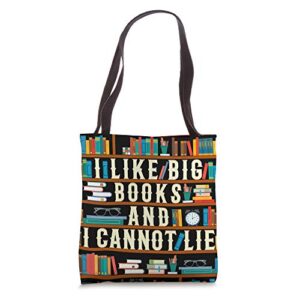 I Like Big Books and I cannot Lie Funny Book Lover Book Nerd Tote Bag