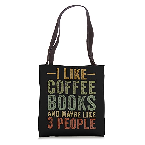 I Like Coffee Books Maybe 3 People Books Coffee Quote Saying Tote Bag