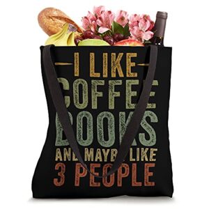 I Like Coffee Books Maybe 3 People Books Coffee Quote Saying Tote Bag