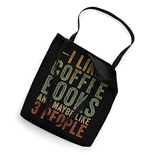 I Like Coffee Books Maybe 3 People Books Coffee Quote Saying Tote Bag