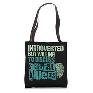 introverted but willing to discuss serial killers true crime tote bag