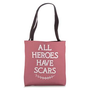 all heroes have scars quote after surgery hospital tote bag