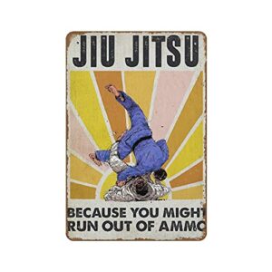 nomely jiu jitsu because you might run out of ammo poster best gift for jiu jitsu lover vintage jiu jitsu wall art novelty retro tin metal sign 8″x12″ embossed metal signs