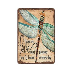 Dreacoss Dragonfly Those We Love Don't Go Away Hippie Vintage Tin Sign Motivational Quote Metal Tin Sign Dragonfly Lovers Gift Loved for Home Office Classroom Bathroom Hotal Apartment Decor 12x8 Inch