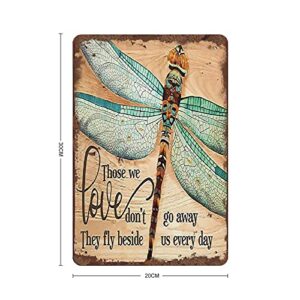 Dreacoss Dragonfly Those We Love Don't Go Away Hippie Vintage Tin Sign Motivational Quote Metal Tin Sign Dragonfly Lovers Gift Loved for Home Office Classroom Bathroom Hotal Apartment Decor 12x8 Inch