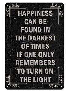 happiness can be found in the darkest of times if one only remembers to turn on the light minimalist style 8x12 inch vintage look metal decoration art sign for home inspirational quotes wall decor