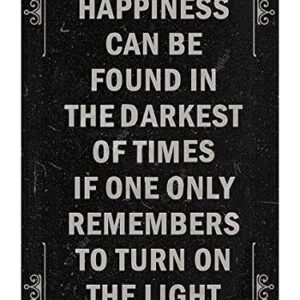 Happiness Can Be Found in The Darkest of Times If One Only Remembers to Turn On The Light Minimalist Style 8X12 Inch Vintage Look Metal Decoration Art Sign for Home Inspirational Quotes Wall Decor