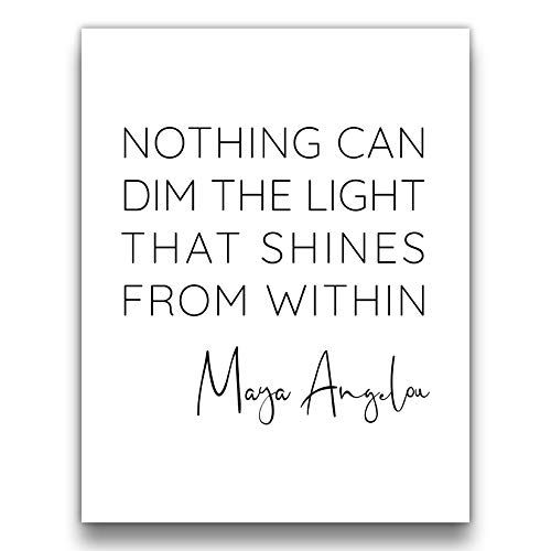 ‘Nothing Can Dim the Light that Shines from Within’ Maya Angelou Quotes Inspirational Wall Art | 11x14 UNFRAMED Black and White Print | Encouraging, Positive, Modern, Typography Home Decor