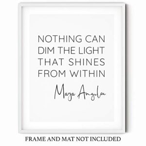 ‘Nothing Can Dim the Light that Shines from Within’ Maya Angelou Quotes Inspirational Wall Art | 11x14 UNFRAMED Black and White Print | Encouraging, Positive, Modern, Typography Home Decor