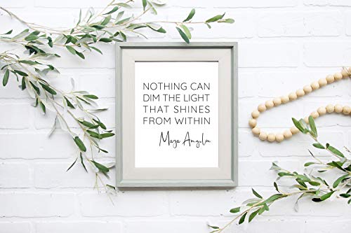 ‘Nothing Can Dim the Light that Shines from Within’ Maya Angelou Quotes Inspirational Wall Art | 11x14 UNFRAMED Black and White Print | Encouraging, Positive, Modern, Typography Home Decor