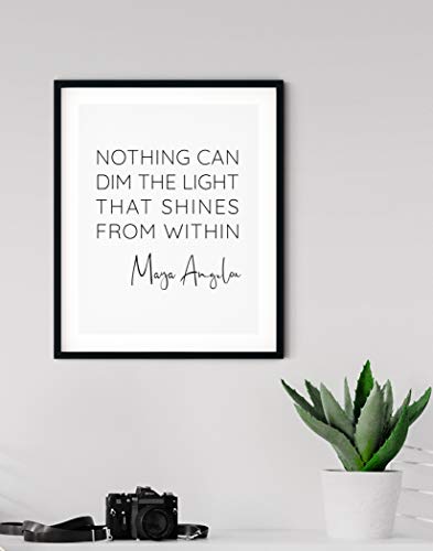 ‘Nothing Can Dim the Light that Shines from Within’ Maya Angelou Quotes Inspirational Wall Art | 11x14 UNFRAMED Black and White Print | Encouraging, Positive, Modern, Typography Home Decor