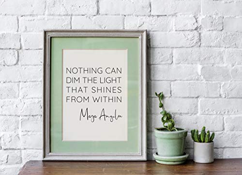 ‘Nothing Can Dim the Light that Shines from Within’ Maya Angelou Quotes Inspirational Wall Art | 11x14 UNFRAMED Black and White Print | Encouraging, Positive, Modern, Typography Home Decor