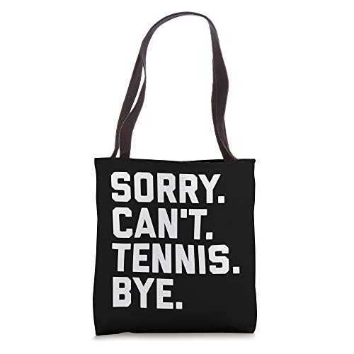 Sorry Can't Tennis Bye Funny Tennis Player Team Captain Tote Bag