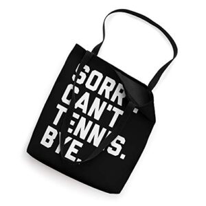 Sorry Can't Tennis Bye Funny Tennis Player Team Captain Tote Bag