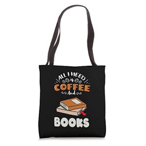 all i need is coffee and books tote bag