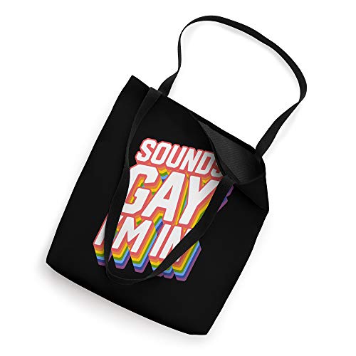 Funny Pride Shirts Sounds Gay I'm In Tote Bag