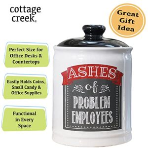 Cottage Creek Ashes of Problem Employees Piggy Bank, Candy Jar with Lid, Boss Gifts