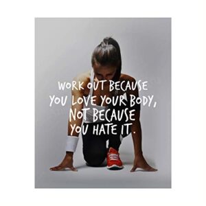 “work out because you love your body” motivational exercise sign -8 x 10″ wall art print-ready to frame. inspirational fitness print for home-office-gym-studio decor. great gift of motivation!