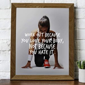 "Work Out Because You Love Your Body" Motivational Exercise Sign -8 x 10" Wall Art Print-Ready to Frame. Inspirational Fitness Print for Home-Office-Gym-Studio Decor. Great Gift of Motivation!