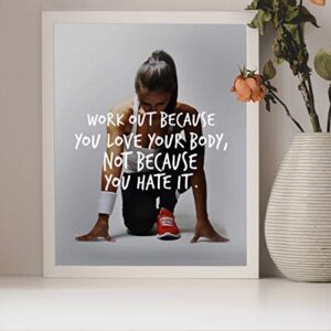 "Work Out Because You Love Your Body" Motivational Exercise Sign -8 x 10" Wall Art Print-Ready to Frame. Inspirational Fitness Print for Home-Office-Gym-Studio Decor. Great Gift of Motivation!