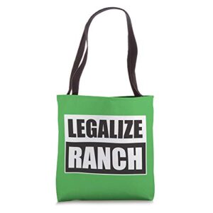 legalize ranch dressing funny ranch gag gift tote bag