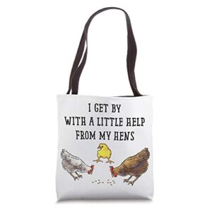 i get by with a little help from my hens tote bag