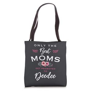 deedee gift: only the best moms get promoted to flower tote bag