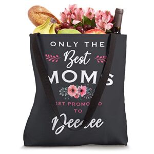 Deedee Gift: Only The Best Moms Get Promoted To Flower Tote Bag