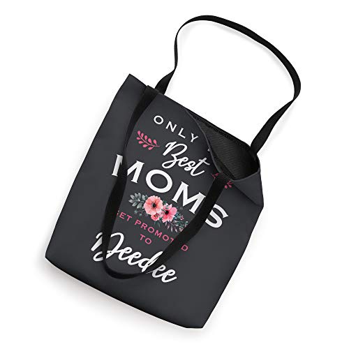 Deedee Gift: Only The Best Moms Get Promoted To Flower Tote Bag