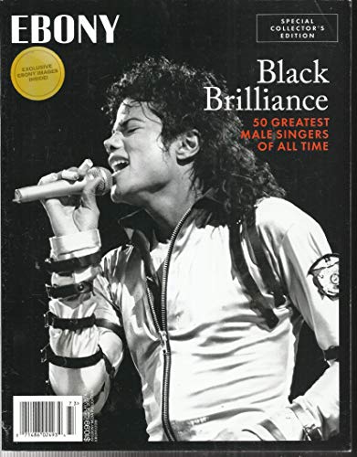 EBONY MAGAZINE, BLACK BRILLIANCE SPECIAL COLLECTOR'S EDITION, 2017 (PLEASE NOTE: ALL THESE MAGAZINES ARE PET & SMOKE FREE MAGAZINES. NO ADDRESS LABEL. (SINGLE ISSUE MAGAZINE)
