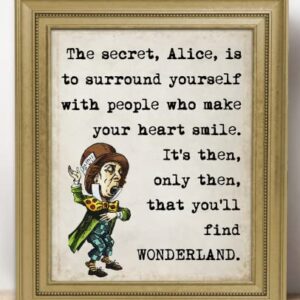 "The Secret, Alice, is…" Mad Hatter, Alice in Wonderland: Positive Quotes; Inspirational, Motivational Wall Art Decor Poster for Office, Classroom, Livingroom & Bedroom | Unframed Posters 8x10"