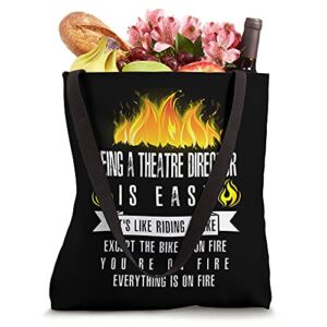 Being a Theatre Director Is Easy (On Fire) Funny Theater Tote Bag