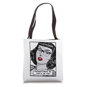 underestimate me that’ll be fun vintage pop art girl quote tote bag