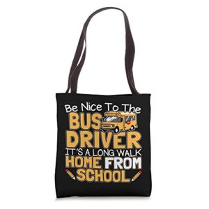 be nice to the school bus driver gift for school bus driver tote bag