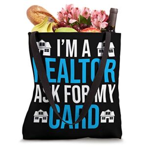 I'm A Realtor Ask Me For My Card Funny Real Estate Agent Tote Bag