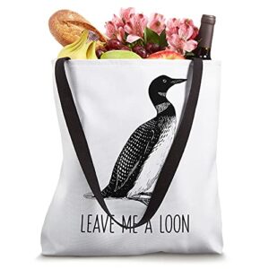 Leave Me A Loon Funny Loon Bird Watcher Gift Tote Bag