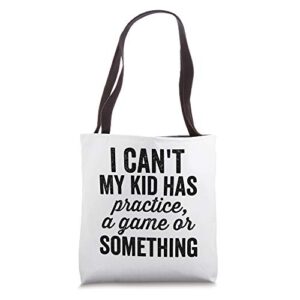 I Can't My Kid Has Practice Busy Family Bold Soccer Mom Tote Bag