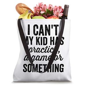 I Can't My Kid Has Practice Busy Family Bold Soccer Mom Tote Bag