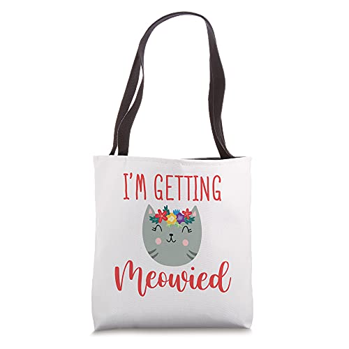 I'm Getting Married Meowied Engagement Bride Wedding Tote Bag