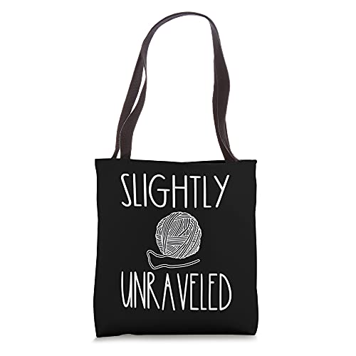 Funny Slightly Unraveled Knitter Crochet Knitting Saying Tote Bag