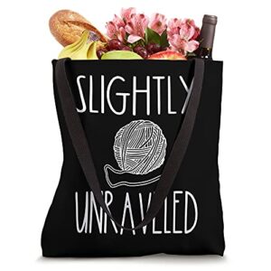 Funny Slightly Unraveled Knitter Crochet Knitting Saying Tote Bag