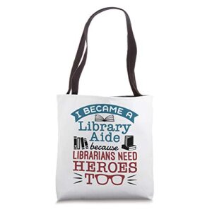 librarian aide i became a library aide heroes quote tote bag