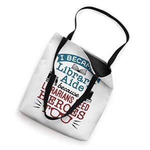 Librarian Aide I Became A Library Aide Heroes Quote Tote Bag