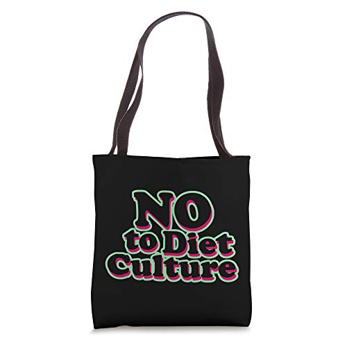 No To Diet Culture Anti Diet and Body Positive Tote Bag