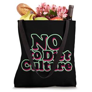 No To Diet Culture Anti Diet and Body Positive Tote Bag