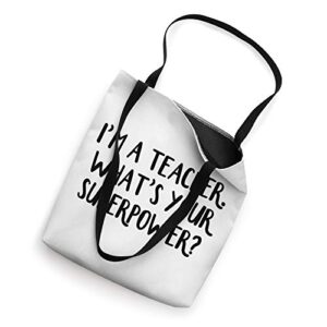 I’m A Teacher What’s Your Superpower Tote Bag